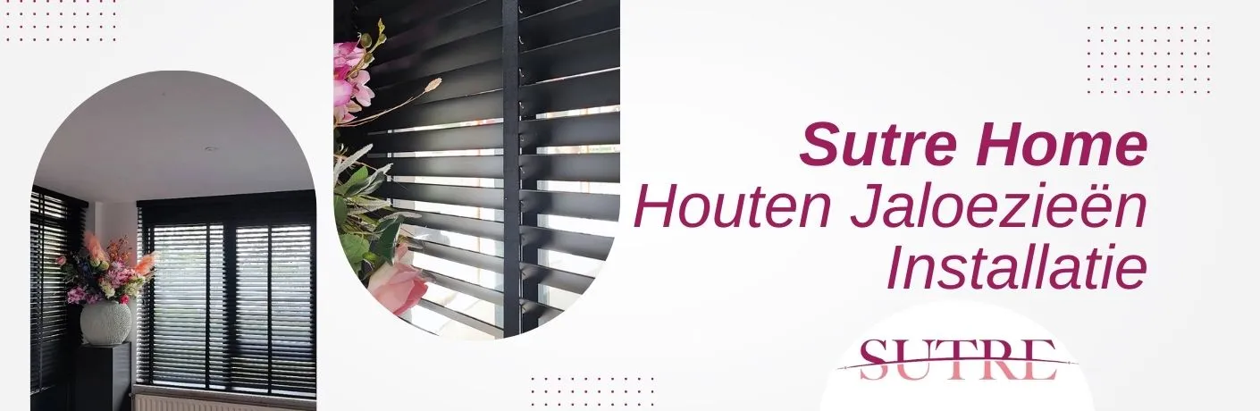 Sutre Home Houten Jaloezieën Installatie - Sutre nl